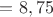 $=8,75$ $=8,75$