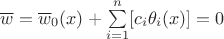 $  \overline w = \overline w_0 (x) + \sum\limits_{i=1}^n [c_i \theta_i (x)] =0 $