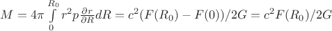 $M=4\pi\int\limits_{0}^{R_{0}}r^2p\frac{\partial r}{\partial R}dR=c^2(F(R_{0})-F(0))/2G=c^2F(R_{0})/2G$