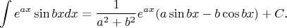 $$\int e^{ax}\sin bxdx=\frac 1{a^2+b^2}e^{ax}(a\sin bx-b\cos bx)+C\text{.}$$