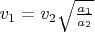 $v_1=v_2 \sqrt{\frac{a_1}{a_2}}$