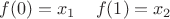 $f(0) = x_1\;\;\;\;f(1) = x_2$