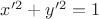 $x'^2+y'^2=1$