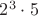 $2^{3}\cdot5$ $2^{3}\cdot5$