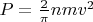 $P=\frac{2}{\pi}nmv^2$