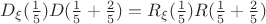 $D_\xi(\frac 1 5) D(\frac 1 5 + \frac 2 5) = R_\xi(\frac 1 5) R(\frac 1 5 + \frac 2 5)$