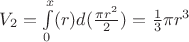 $V_2=\int\limits_{0}^{x}(r)d(\frac{\pi r^2}{2})=\frac{1}{3}\pi r^3$