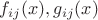 $f_{ij}(x),g_{ij}(x)$ $f_{ij}(x),g_{ij}(x)$