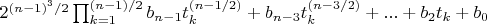 $2^{(n-1)^3/2} \prod_{k=1}^{(n-1)/2} b_{n-1} t_k^{(n-1/2)}+b_{n-3} t_k^{(n-3/2)}+...+b_2 t_k+b_0$