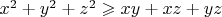 $x^2+y^2+z^2 \geqslant xy+xz+yz$