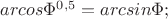 $arсcos \Phi^{0,5} = arcсsin \Phi; $