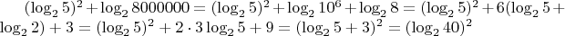 $(\log_25)^2+\log_28000000=(\log_25)^2+\log_210^6+\log_28=(\log_25)^2+6(\log_25+\log_22)+3=(\log_25)^2+2\cdot 3\log_25+9=(\log_25+3)^2=(\log_240)^2$