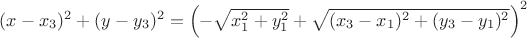 $(x-x_3)^2+(y-y_3)^2=\left(-\sqrt{x_1^2+y_1^2}+\sqrt{(x_3-x_1)^2+(y_3-y_1)^2}\right)^2$