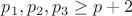 $p_1,p_2,p_3\ge p+2$