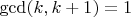 $\gcd (k,k+1)=1$