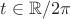 $t\in\mathbb{R}/2\pi$