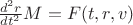 $\frac{d^2r}{d{t^2}}M=F(t,r,v)