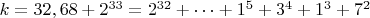 $ k=32,68+2^{33}=2^{32}+&hellip;+1^5+3^4+1^3+7^2$