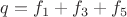 $q=f_1+f_3+f_5$
