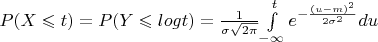 $ P(X \leqslant t) = P(Y \leqslant log t) = \frac 1 { \sigma \sqrt{2 \pi}} $$\int\limits_{-\infty}^t e^{-\frac {(u - m) ^2} {2\sigma^2}$$ du $
