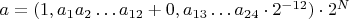 $a=(1,a_1a_2\dots a_{12}+0,a_{13}\dots a_{24}\cdot2^{-12})\cdot2^N$