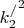 ${k_2^/}^2$