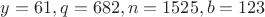 $y=61, q=682, n=1525, b=123$