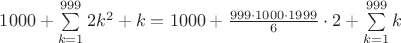 $1000+\sum\limits_{k=1}^{999}2k^2+k=1000+\frac{999\cdot 1000\cdot 1999}{6}\cdot 2+\sum\limits_{k=1}^{999}k$