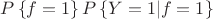 $P\left\{ f=1\right\}P\left\{Y = 1| f=1\right\}$