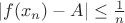 $|f(x_n)-A|\leq \frac 1n$