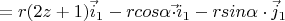 $$\vecR=r(2z+1)\vec i_1-rcos\alpha\vec\cdot i_1-rsin\alpha\cdot\vec j_1$$