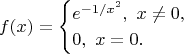 $$f(x)=\begin{cases}e^{-1/x^2},\ x\neq 0,\\0,\ x=0.\end{cases}$$