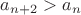 $a_{n+2} > a_{n}$