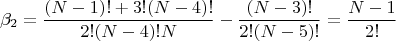 $$\beta_2=\frac{(N-1)!+3!(N-4)!}{2!(N-4)!N}-\frac{(N-3)!}{2!(N-5)!}=\frac{N-1}{2!}$$
