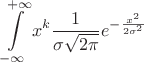 $$\int\limits_{-\infty}^{+\infty} x^k \frac{1}{\sigma\sqrt{2\pi}} e^{-\frac{x^2}{2\sigma^2}} $$
