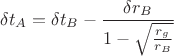 $$
\delta t_{A} = \delta t_{B} - \frac{\delta r_{B}}{1 - \sqrt{\frac{r_g}{r_{B}}}}
$$