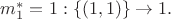 $m^*_1 = 1 : \{(1,1)\} \rightarrow 1.$ $m^*_1 = 1 : \{(1,1)\} \rightarrow 1.$