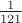 $\frac{1}{121 }$