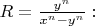$R=\frac{y^n}{x^n-y^n}:$