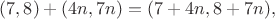 $(7,8)+(4n,7n)=(7+4n,8+7n),$