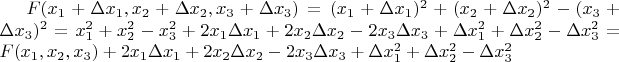 $F(x_1 + \Delta x_1, x_2 + \Delta x_2, x_3 + \Delta x_3) = (x_1 + \Delta x_1)^2 + (x_2 + \Delta x_2)^2 - (x_3 + \Delta x_3)^2 = x_1^2 + x_2^2 - x_3^2 + 2x_1\Delta x_1 + 2x_2\Delta x_2 - 2x_3\Delta x_3 + \Delta x_1^2 + \Delta x_2 ^2 - \Delta x_3^2 = F(x_1, x_2, x_3) + 2x_1\Delta x_1 + 2x_2\Delta x_2 - 2x_3\Delta x_3 + \Delta x_1^2 + \Delta x_2 ^2 - \Delta x_3^2$