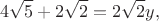 $$
4\sqrt{5} + 2\sqrt{2} = 2\sqrt{2}y,
$$