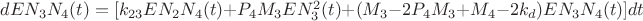 $dE{N_3}{N_4}(t) = [{k_{23}}E{N_2}{N_4}(t) + {P_4}{M_3}EN_3^2(t) + ({M_3} - 2{P_4}{M_3} + {M_4} - 2{k_d})E{N_3}{N_4}(t)]dt$