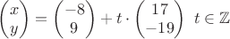 $\begin{pmatrix}x\\ y\end{pmatrix}=\begin{pmatrix}-8\\ 9\end{pmatrix}+t\cdot \begin{pmatrix}17\\ -19\end{pmatrix}\, \, t\in \mathbb Z $