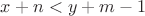 $x+n<y+m-1$
