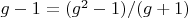 $g-1=(g^2-1)/(g+1)$