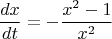 $$
\frac{dx}{dt}=-\frac{x^2-1}{x^2}
$$