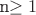 n\ge 1