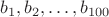 $b_1,b_2,\dots,b_{100}$