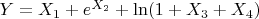 $Y = X_1 + e^{X_2}+\ln(1+X_3+X_4)$